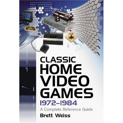 Classic Home Video Games, 1972-1984: A Complete Reference Guide